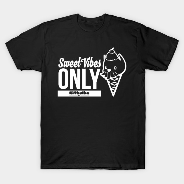 Sweet Vibes Only T-Shirt by KithulhuNYC